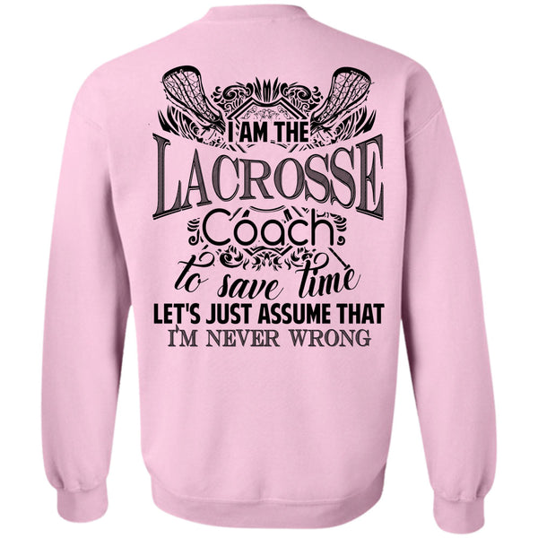 Being A Lacrosse Coach T Shirt, I Am The Lacrosse Coach To Save Time Sweatshirt