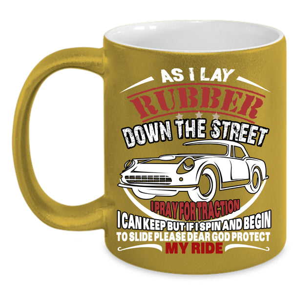 As I Lay Rubber Down The Street Coffee Mug, My Ride Coffee Cup