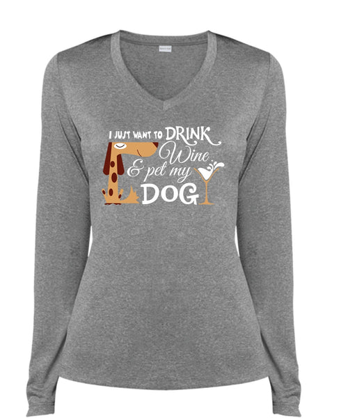 I Just Want To Drink Wine And My Dog T Shirt, My Favorite T Shirt, My Life T Shirt (Ladies LS Heather V-Neck)