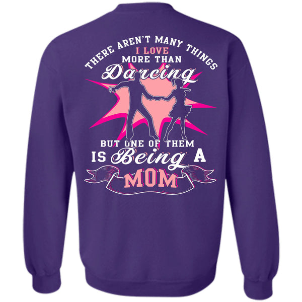 Being A Mom T Shirt, I Love Dancing Sweatshirt