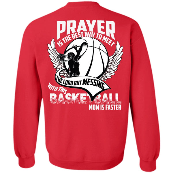 Prayer Is The Best Way T Shirt, I Love Basketball Sweatshirt