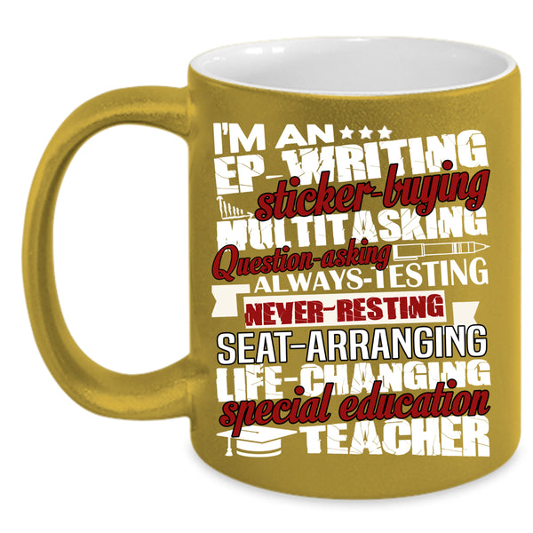 I'm A Special Education Teacher Coffee Mug, Cool Teachers Coffee Cup