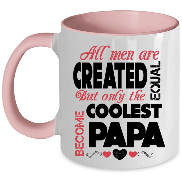 Only The Coolest Become Papa Coffee Mug, All Men Are Created Equal Accent Mug