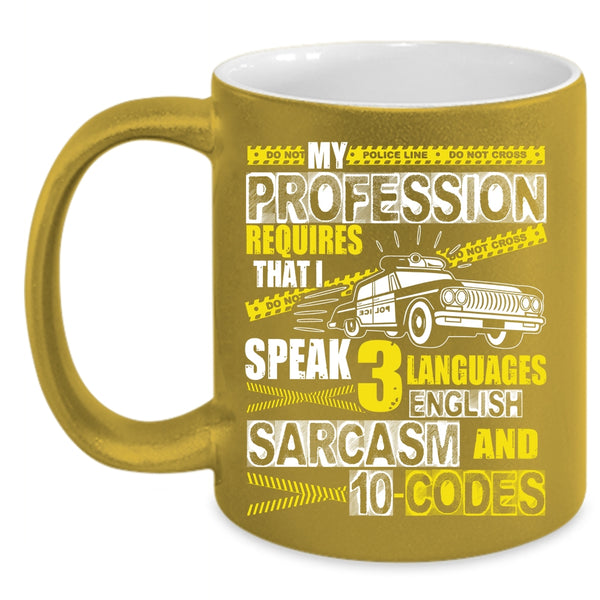 My Profession Requires Coffee Mug, I Speak 3 Languages Coffee Cup