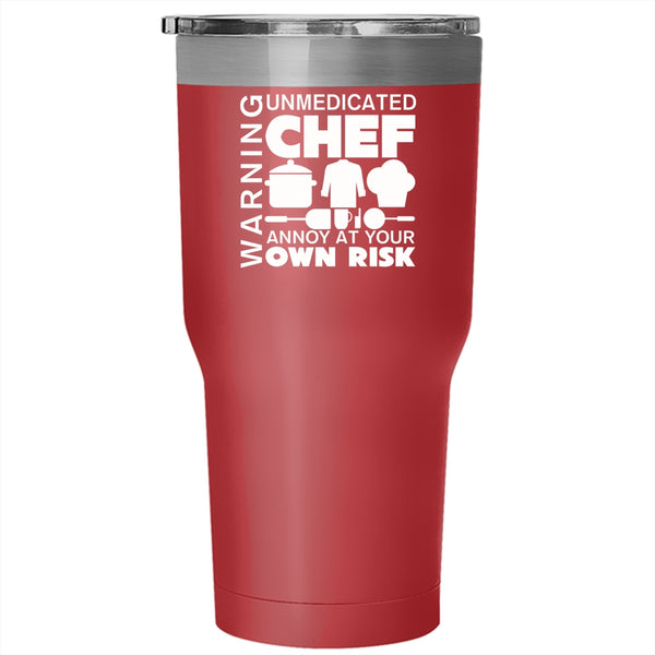 Warning Tumbler 30 oz Stainless Steel, Unmedicated Chef Annoy At Your Own Risk Travel Mug