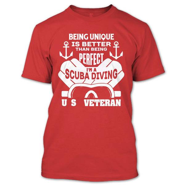 being Unique Is Better Than Being Perfect T Shirt, I'm A Scuba Diving U.S Veteran T Shirt