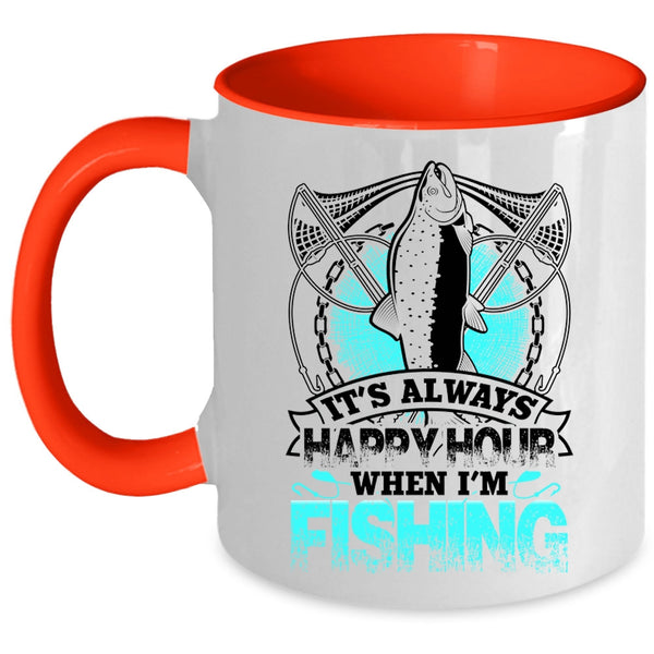 Funny Fisher Coffee Mug, It's Always Happy Hour When I'm Fishing Accent Mug