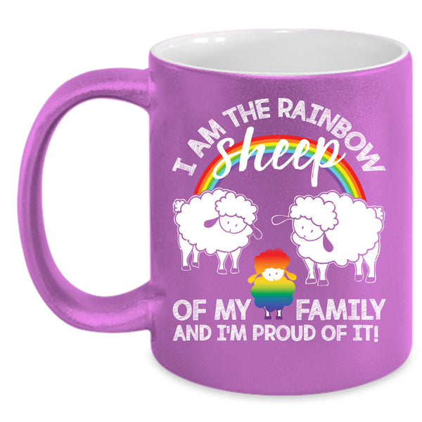I Am The Rainbow Sheep Of My Family Coffee Mug, I'm Proud Of It Coffee Cup