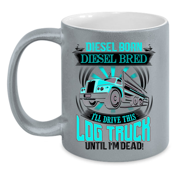 Funny Log Trucker Coffee Mug, I'll Drive This Log Truck Accent Mug
