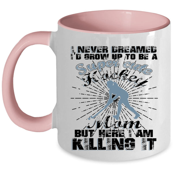 Cool Hockey Mom Coffee Mug, I'd Grow Up To Be A Hockey Mom Accent Mug