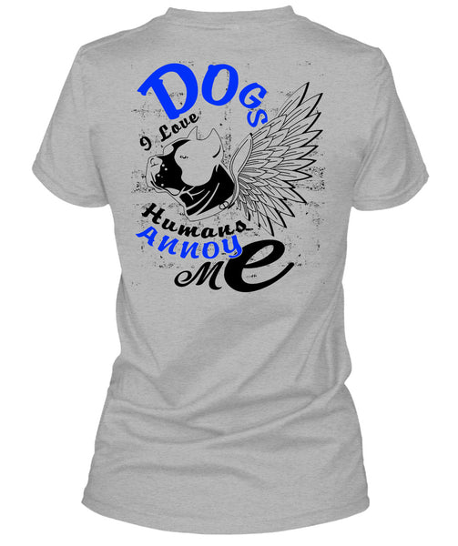 Dog I Love Humans Annoy Me T Shirt, I Love My Dog T Shirt