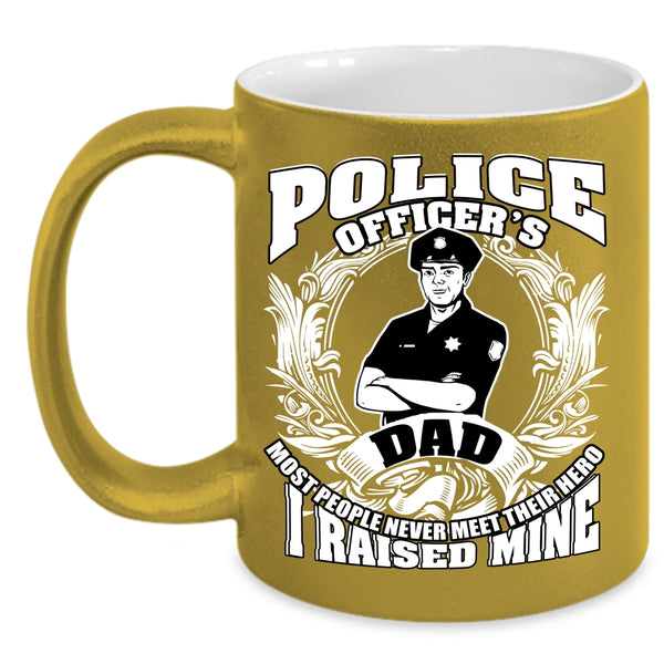 Police Officer's Dad Coffee Mug, I Raised A Police Officer Coffee Cup