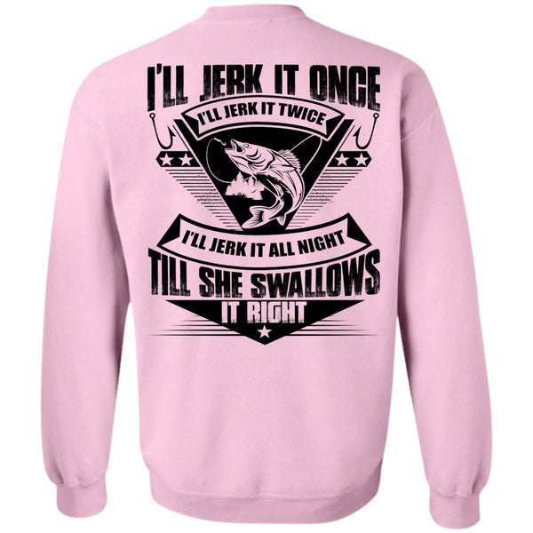 I Love Fishing T Shirt, She Swallows It Right Sweatshirt