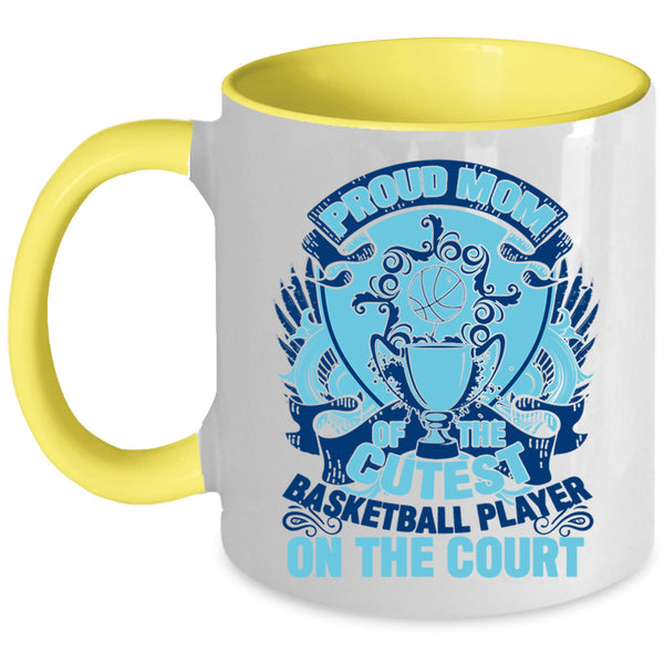 Gift For Mother Day Coffee Mug, Proud Mom Of The Cutest Basketball Player Accent Mug