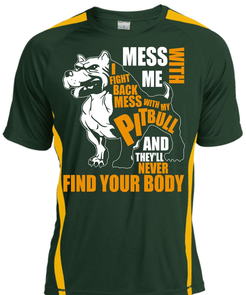 Mess With My Pit Bull T Shirt, Never Find Your Body T Shirt, Cool Shirt