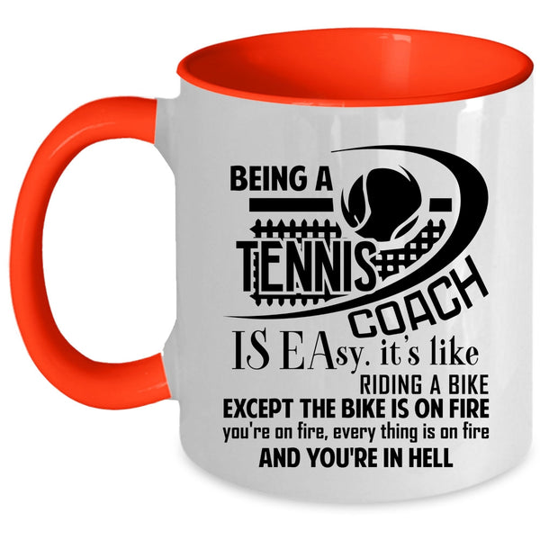 Funny Tennis Coach Coffee Mug, Being A Tennis Coach Is Easy Accent Mug