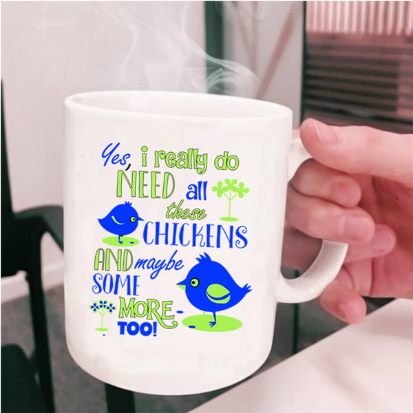 Funny Chickens Coffee Mug, I Really Do Need All These Chickens Cup