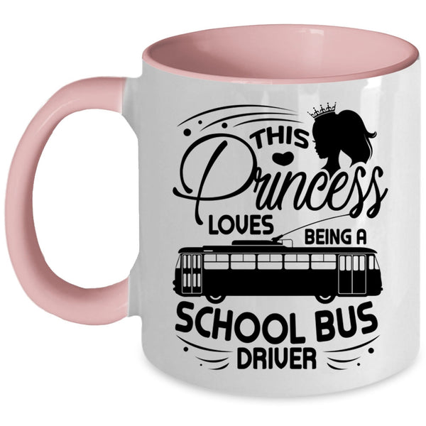 Cute Wife Coffee Mug, This Princess Loves Being A School Bus Driver Accent Mug