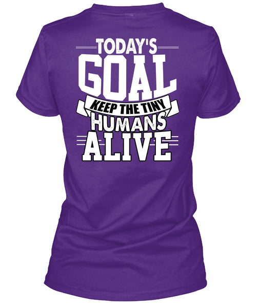 Today's Goal Keep The Tiny Humans Alive T Shirt, Being A Son T Shirt
