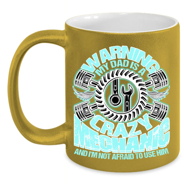 Cool Gift For Mechanic's Daughter Coffee Mug, My Dad Is A Crazy Mechanic Accent Mug