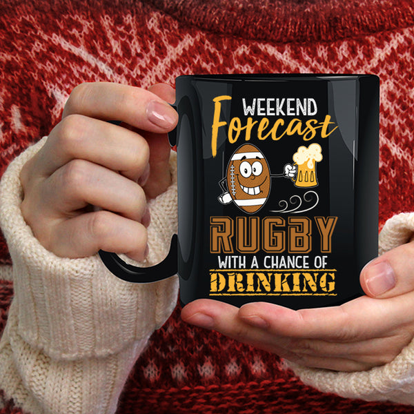 Weekend Forecast Rugby Coffee Mug, Chance Of Drinking Coffee Cup