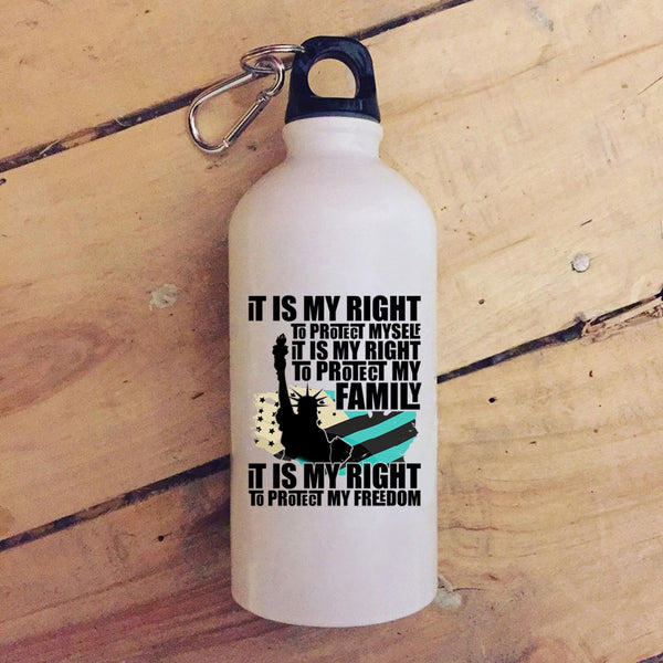It Is My Right To Protect My Family 20 oz Stainless Steel Bottle,It Is My Right To Protect My Freedom Outdoor Sports Water Bottle