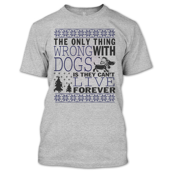 The Only Thing Wrong With Dogs T Shirt, Coolest Dog Lover T Shirt