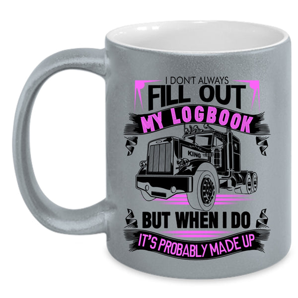 Cool Coffee Mug, I Don't Always Fill Out My Logbook Accent Mug