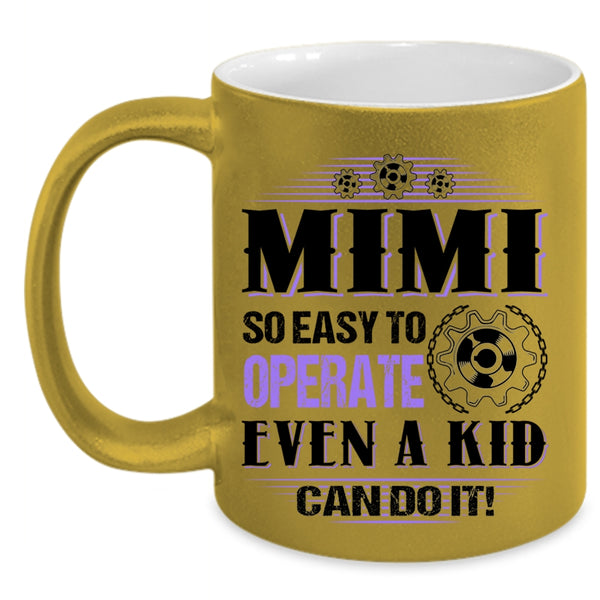 Cute Mimi Coffee Mug, Mimi So Easy To Operate Even A Kid Can Do It Accent Mug