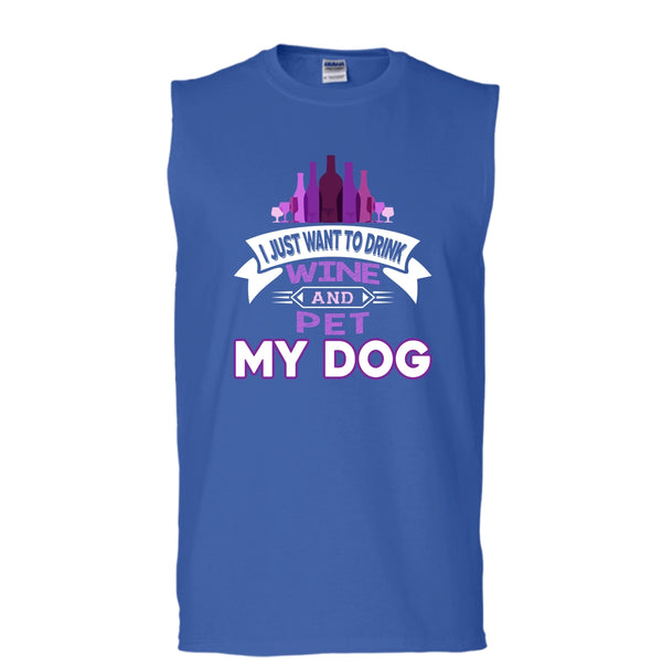 I Just Want To Drink Wine And Pet My Dog Shirt, Cool Dog Shirt (Men's Cotton Sleeveless)