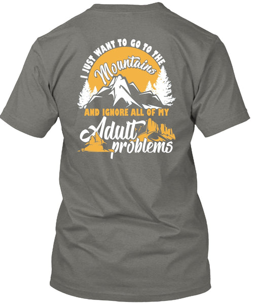 I Just Want To Go To The Mountains T Shirt, Adult Problems T Shirt
