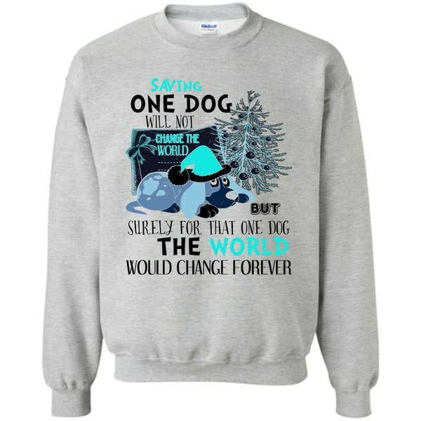 Dog Happy Merry Christmas T Shirt, Saving One Dog Will Not Change The world Sweatshirt