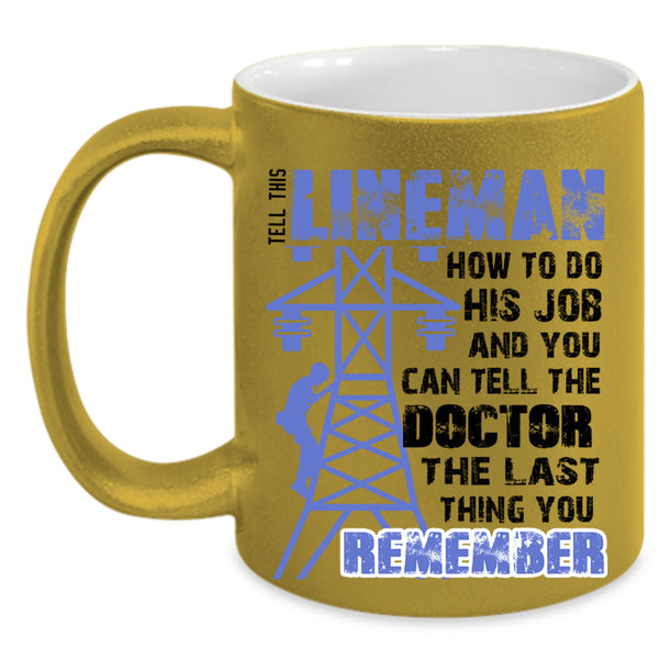 Funny Linemen Coffee Mug, Tell This Lineman How To do His Job Accent Mug