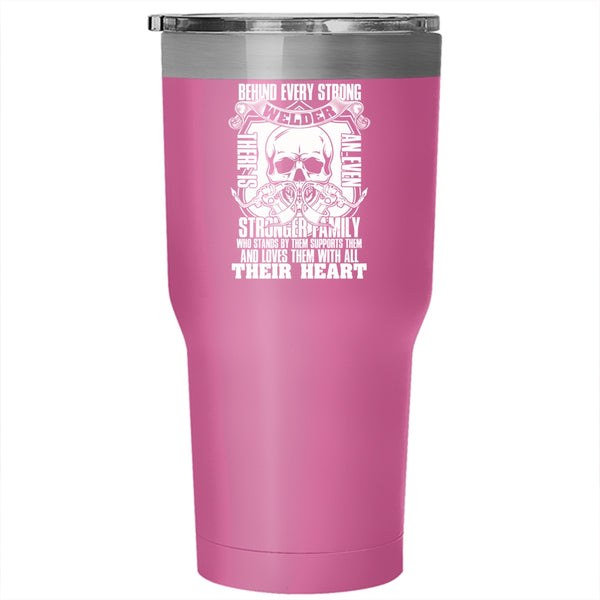Behind Every Strong Welder Tumbler 30 oz Stainless Steel, There Is An Even Stronger Family Travel Mug