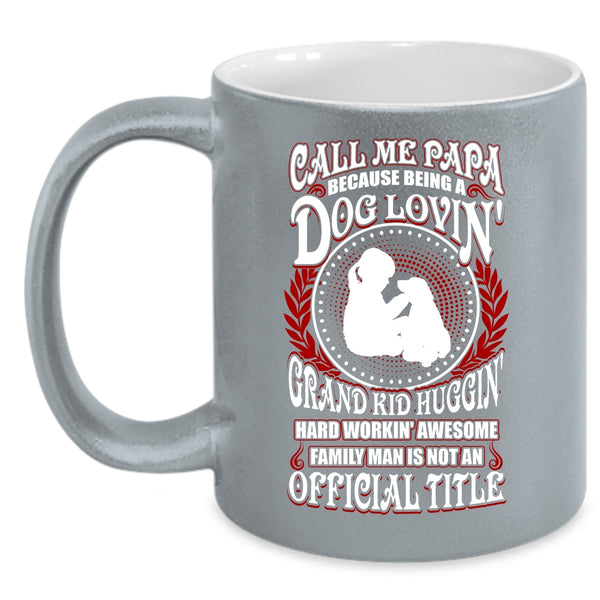 Call Me Papa Coffee Mug, Being A Dog Loving Grandkid Hugging Coffee Cup