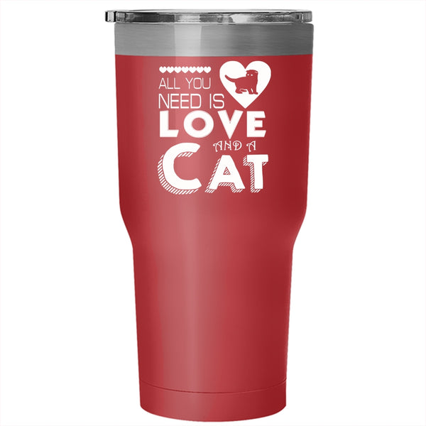 All You Need Is Love And A Cat Tumbler 30 oz Stainless Steel, Cute Love Travel Mug