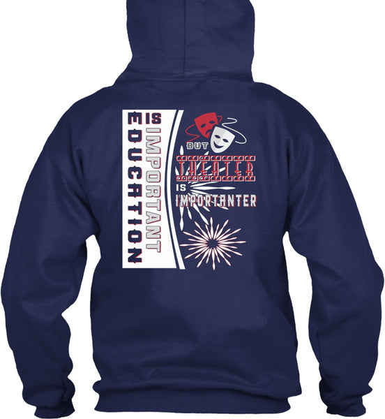 Education Is Important But Theater Is Importanter T Shirt, I Love My Life T Shirt