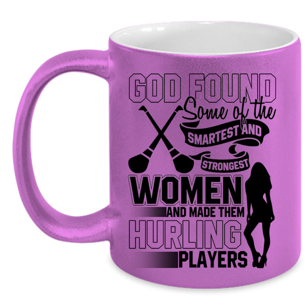 Made Them Hurling Players Coffee Mug, The Smartest And Strongest Women Accent Mug