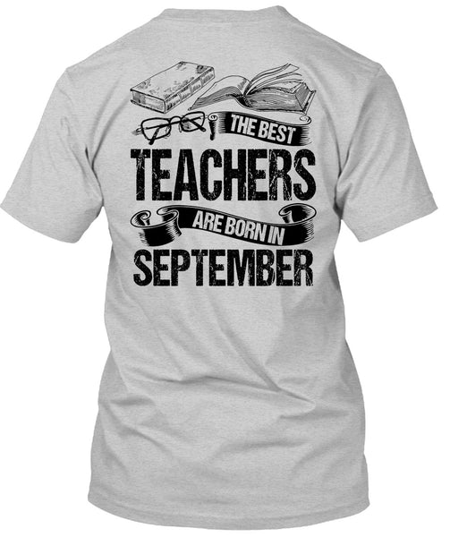 The Best Teachers Are Born In September T Shirt, I Love Teaching T Shirt