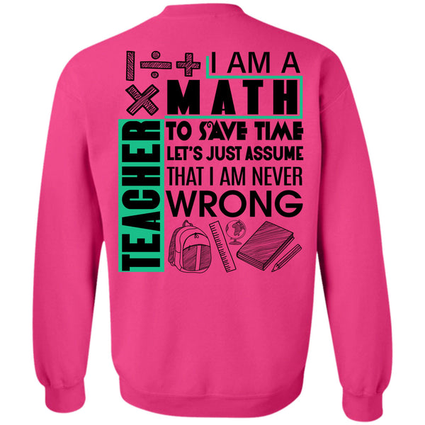 Being A Math Teacher T Shirt, I Am A Math Teacher To Save Time Sweatshirt