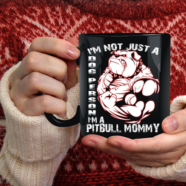 I'm Not Just A Dog Person Coffee Mug, I'm A Pitbull Mommy Coffee Cup