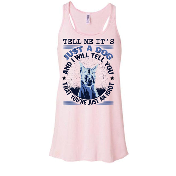 Tell MeIt's Just A Dog T Shirt, Coolest Dog Lover Tank Top