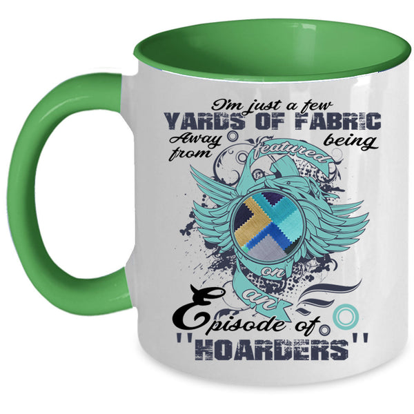 Cool Sewing Coffee Mug, I'm Just A Few Yards Of Fabric Accent Mug