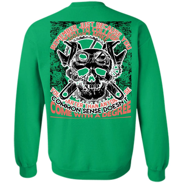 Being A Mechanic T Shirt, You Went To College Sweatshirt