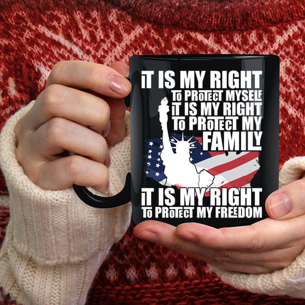 It Is My Right To Protect My Family Coffee Mug, It Is My Right To Protect My Freedom Coffee Cup
