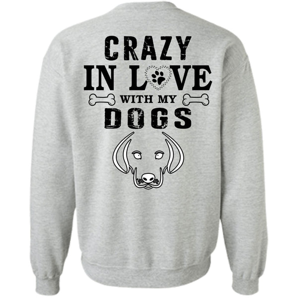 My Favorite T Shirt, Crazy In Love With My Dogs Sweatshirt