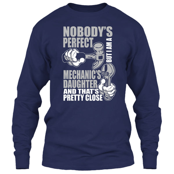 Nobody Perfect T Shirt, But I'm A Mechanic's Daughter T Shirt