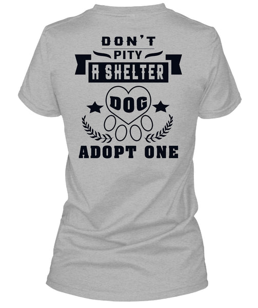 Don't Pity A Shelter Dog Adopt One T Shirt, Favorite T Shirt