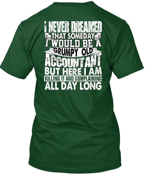 Grumpy Old Accountant T Shirt, I Never Dreamed T Shirt