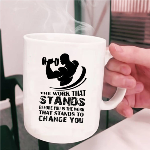 Cool Coffee Mug, The Work That Stands Before You Is The Work Cup